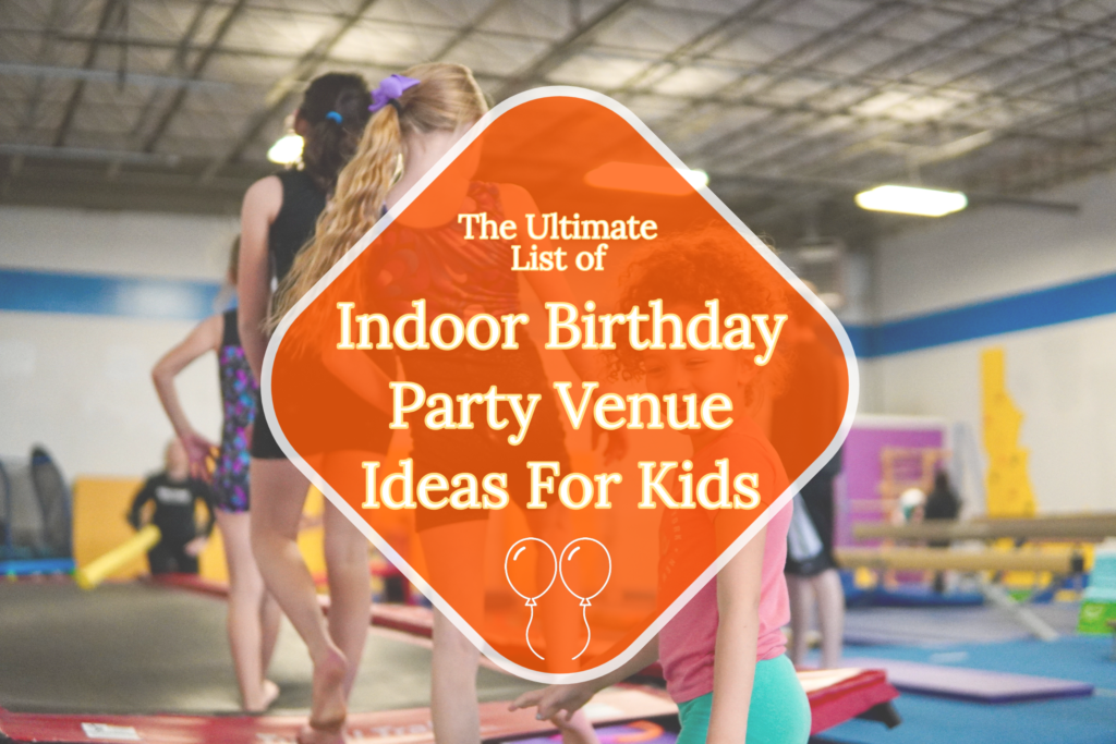 the-ultimate-list-of-indoor-birthday-party-venue-ideas-for-kids-partooga