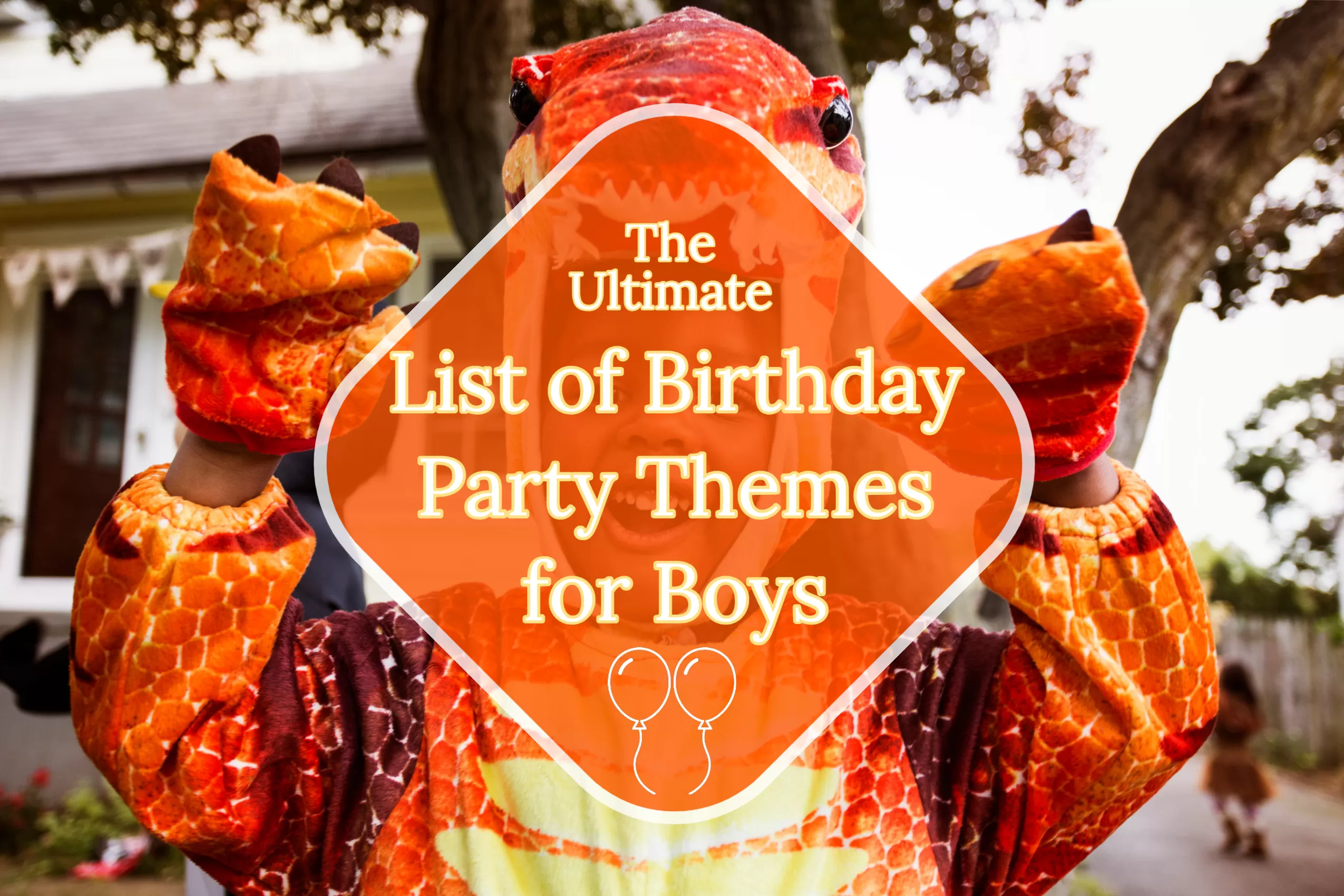 The Ultimate List of Birthday Party Themes for Boys.